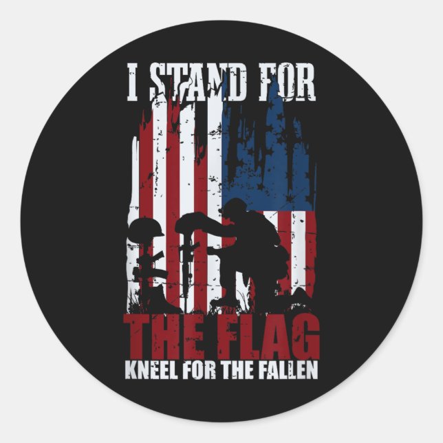 I Stand For The Flag Kneel For The Fallen - Classic Round Sticker (Front)