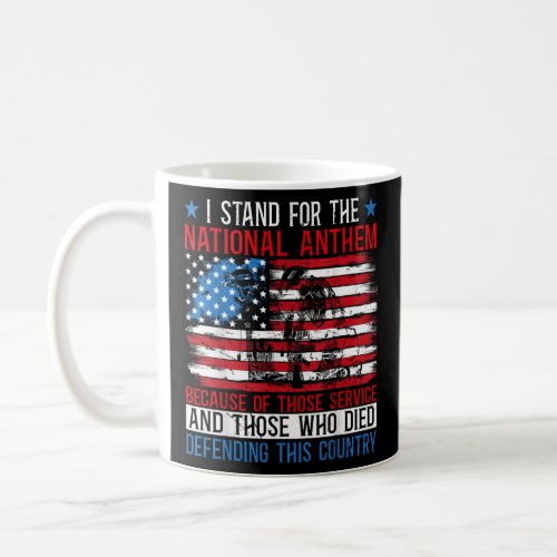 I Stand For The National Anthem American Flag  Coffee Mug