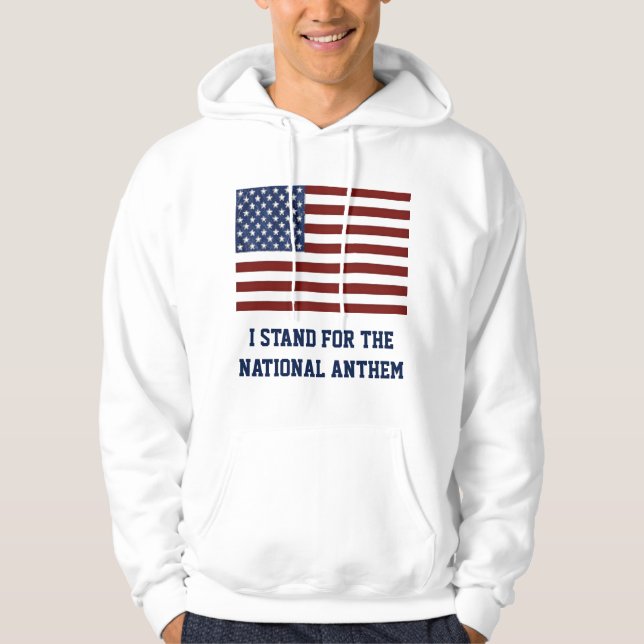 I STAND FOR THE NATIONAL ANTHEM HOODIE (Front)