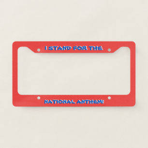 I Stand for the National Antherm Red License Plate Frame