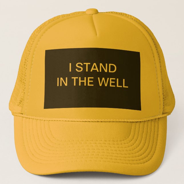 I Stand In The Well Quote for Solidarity Trucker Hat (Front)