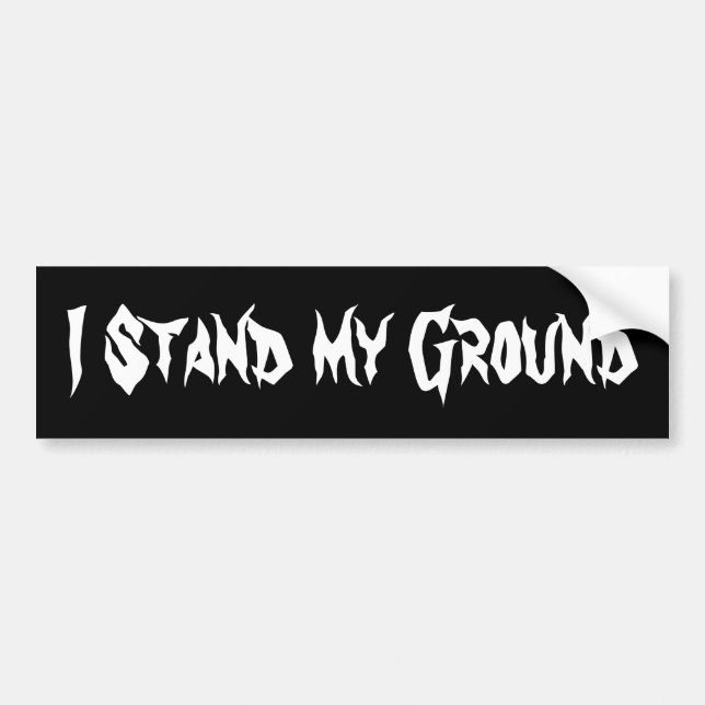 I Stand My Ground Bumper Sticker (Front)