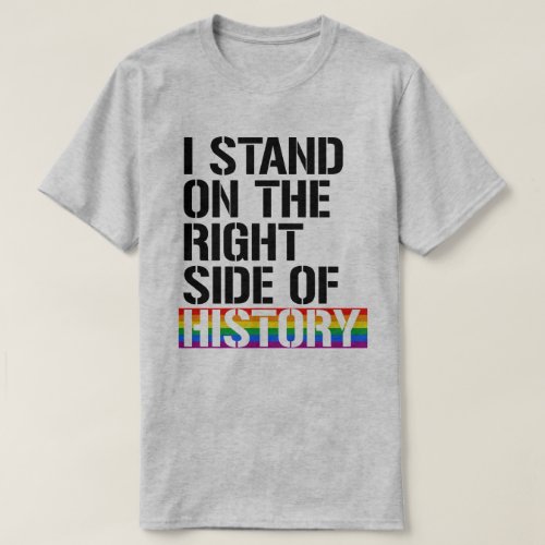 I stand on the right side of history T_Shirt