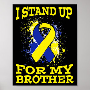 I Stand Up For My Brother Down Syndrome Awareness Poster