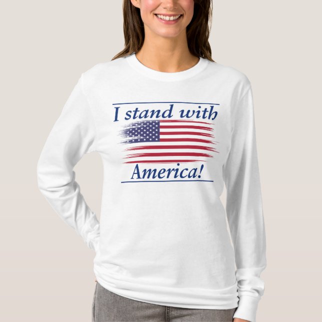 I stand with America! T-Shirt (Front)