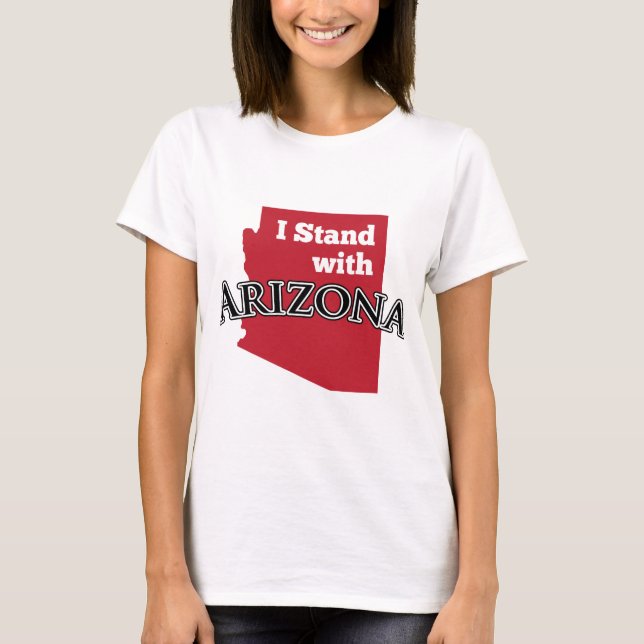 I Stand With Arizona T-Shirt (Front)