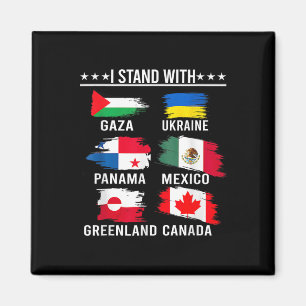 I Stand With Canada Greenland Mexico Panama Gaza U Magnet