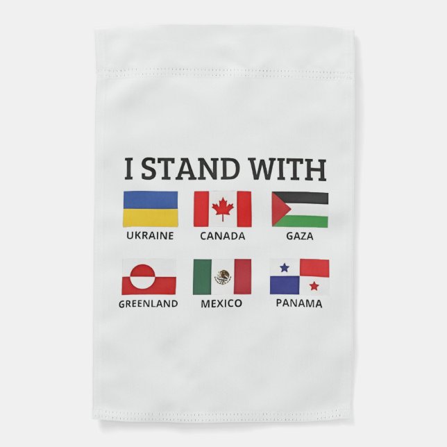 I Stand With Canada Mexico Gaza Ukraine Garden Flag (Front)