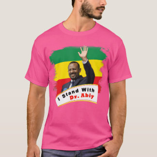 I Stand With Dr. Abiy Ahmed T-Shirt