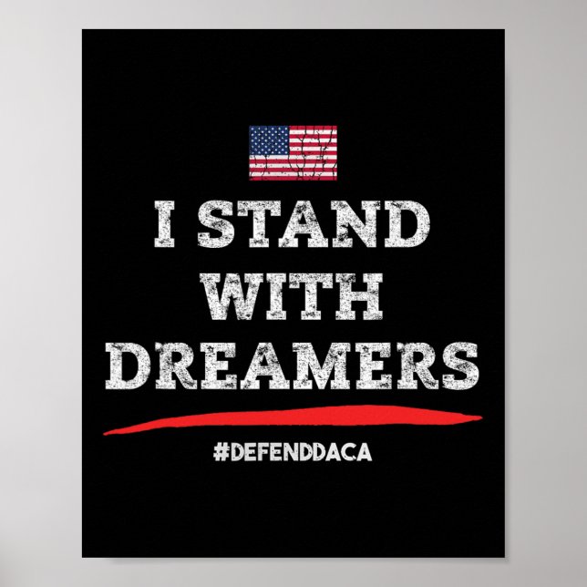 I Stand With Dreamers! Defend Daca! Immigrant Supp Poster (Front)