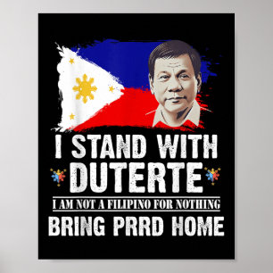 I Stand With Duterte Im Not Filipino Foer Nothing  Poster