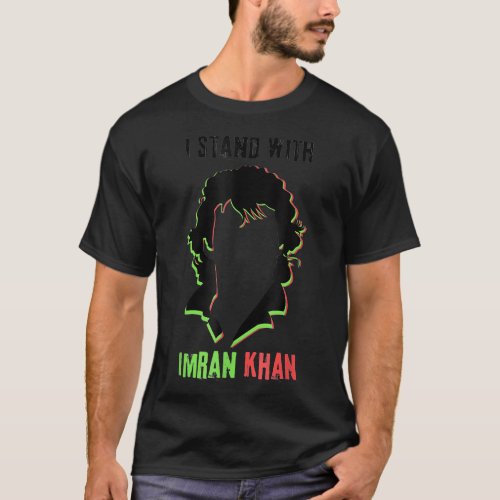 I stand with Imran Khan PTI Pakistan Support Freed T_Shirt