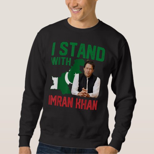 I Stand With Imran Khan PTI Party Pakistan Support Sweatshirt