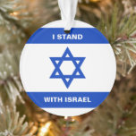 I stand with Israel custom text Israel flag Ornament<br><div class="desc">I stand with Israel custom text Israel flag blue and white modern patriotic Ornament. Available in many shapes.
Israeli Flag.</div>