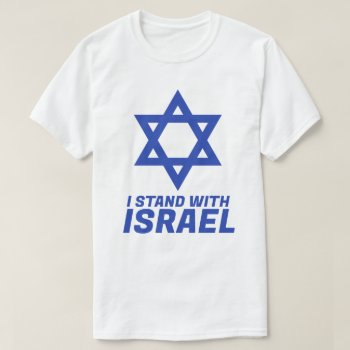 I Stand With Israel T-shirt by Politicaltshirts at Zazzle