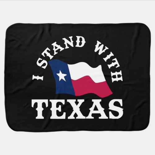 I Stand With Texas Baby Blanket