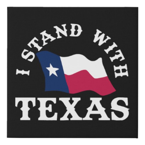 I Stand With Texas Faux Canvas Print