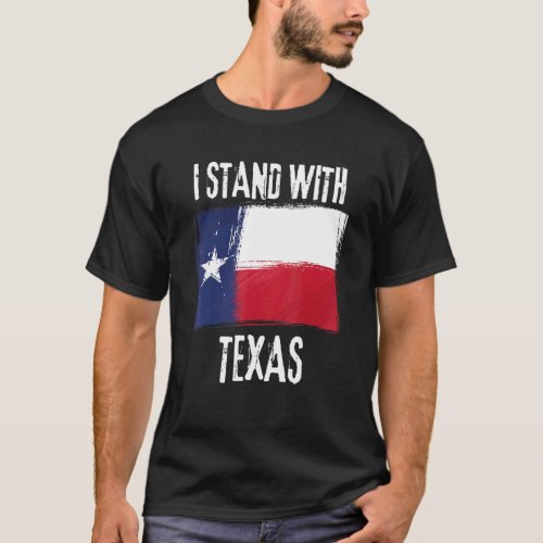 I Stand With Texas Flag Usa State Of Texas T_Shirt