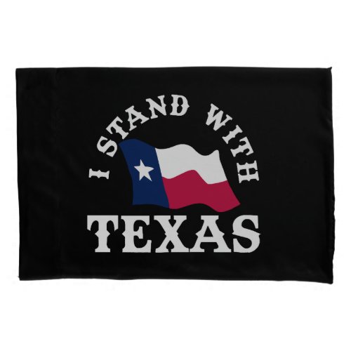 I Stand With Texas Pillow Case