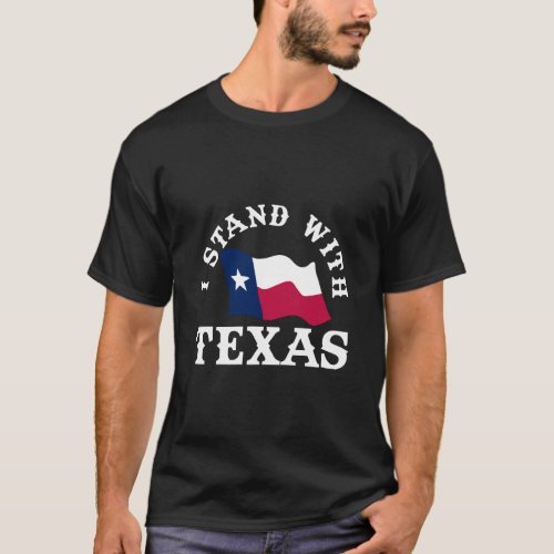 I Stand With Texas T_Shirt