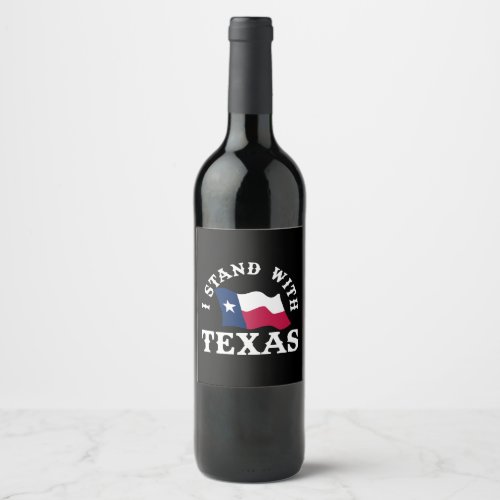 I Stand With Texas Wine Label