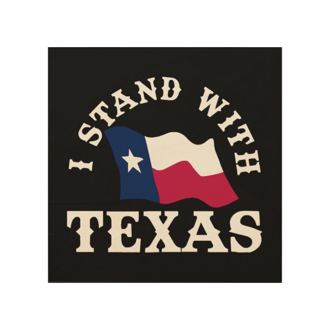I Stand With Texas Wood Wall Art (Front)