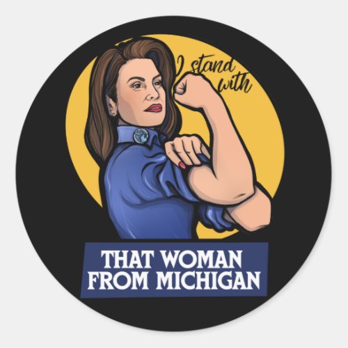 I stand with that woman from Michigan Michigander  Classic Round Sticker