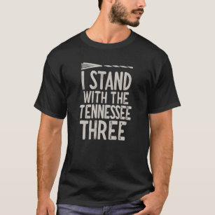 I Stand with the Tennessee Three - Show Your Suppo T-Shirt