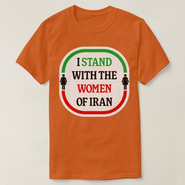 I Stand With The Women Of Iran Women Life Freedom T-Shirt (Design Front)