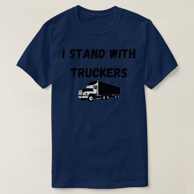 I Stand With Truckers 2 T-Shirt (Design Front)