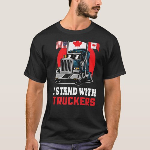 I Stand With Truckers Quote Cool Truckers Support  T_Shirt