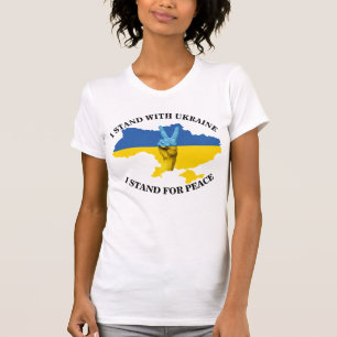 I STAND WITH UKRAINE - I STAND FOR PEACE T-Shirt
