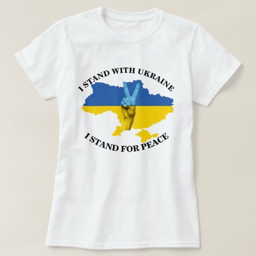 I STAND WITH UKRAINE _ I STAND FOR PEACE T_Shirt