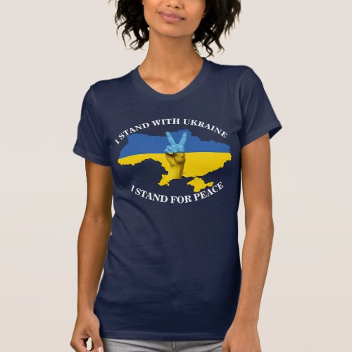 I STAND WITH UKRAINE _ I STAND FOR PEACE T_Shirt