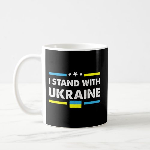 I Stand With Ukraine Ukrainian Flag Supporting Ukr Coffee Mug
