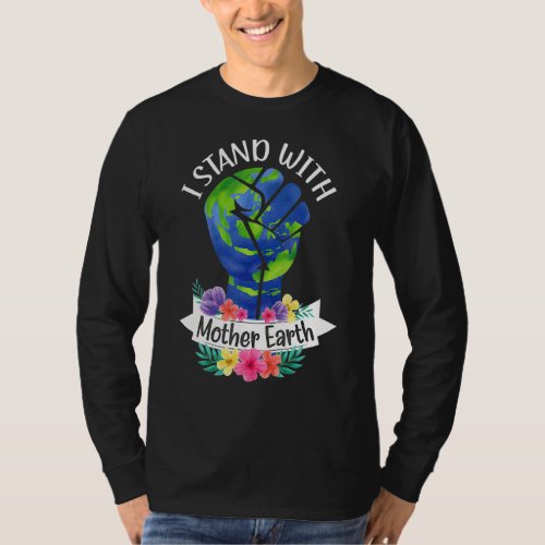 I Standd With Mother Earth Day Every Day World Pea T_Shirt