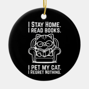 I Stay Home I Read Books I Pet My Cat Funny Cat Ceramic Ornament