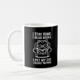 I Stay Home I Read Books I Pet My Cat Funny Cat Coffee Mug