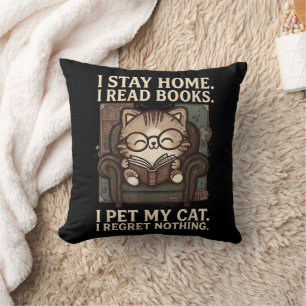 I Stay Home I Read Books I Pet My Cat Funny Cat Throw Pillow