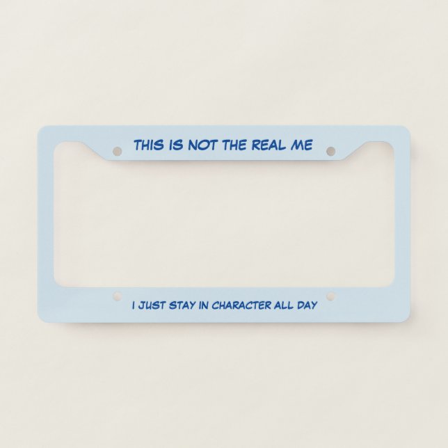 I Stay in Character License Plate Frame (Front)