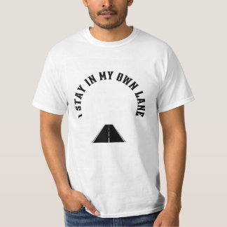 I Stay In My Own Lane T-Shirt