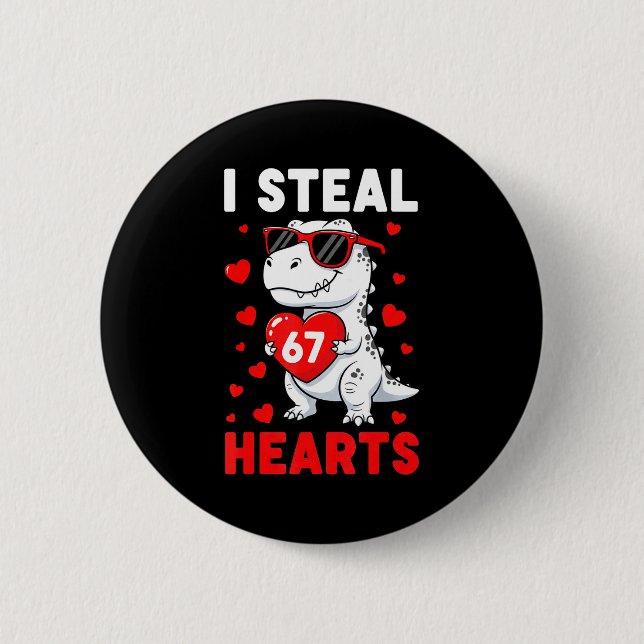 I Steal 67 Hearts Funny 67 Valentine Dinosaur Men  Button (Front)