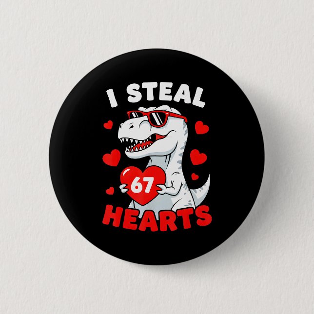 I Steal 67 Hearts Funny 67 Valentine Dinosaur Men  Button (Front)