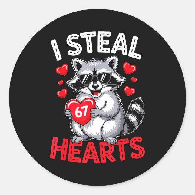 I Steal 67 Hearts Funny 67 Valentine Raccoon Men B Classic Round Sticker (Front)