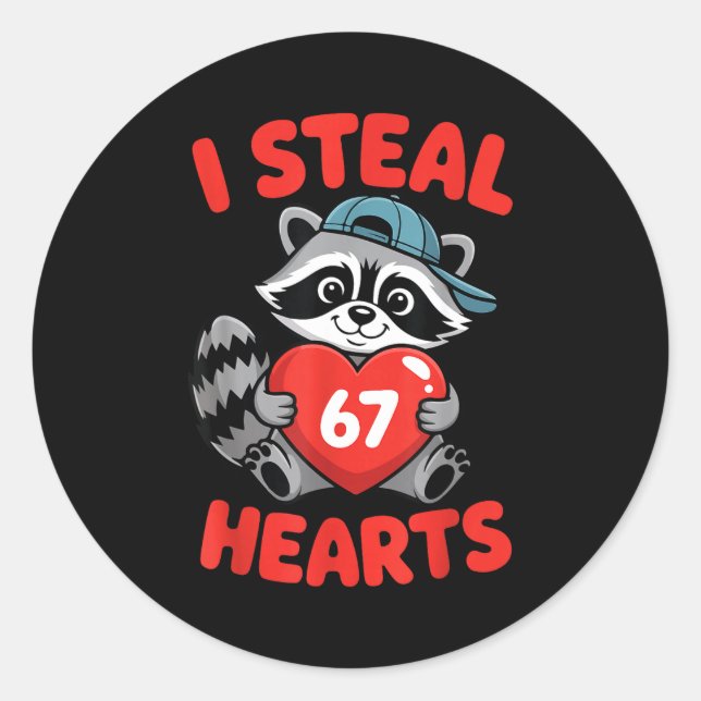 I Steal 67 Hearts Funny 67 Valentine Raccoon Men B Classic Round Sticker (Front)