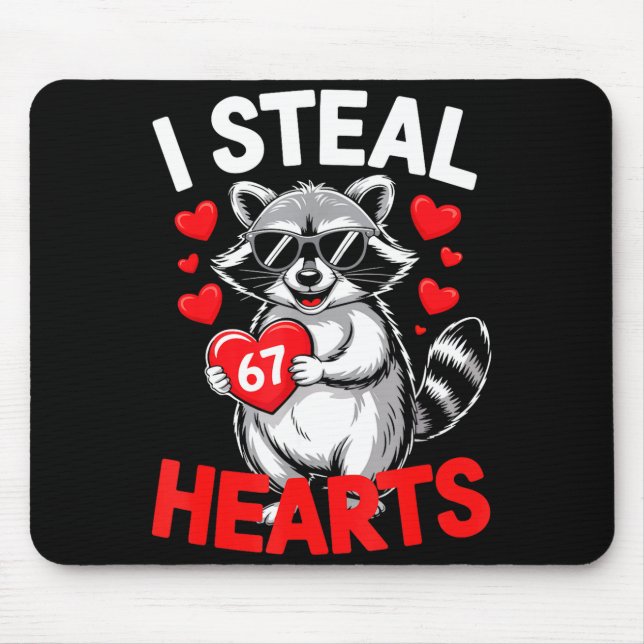 I Steal 67 Hearts Funny 67 Valentine Raccoon Men B Mouse Pad (Front)