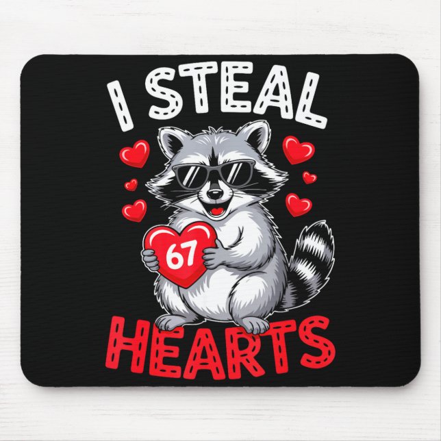 I Steal 67 Hearts Funny 67 Valentine Raccoon Men B Mouse Pad (Front)