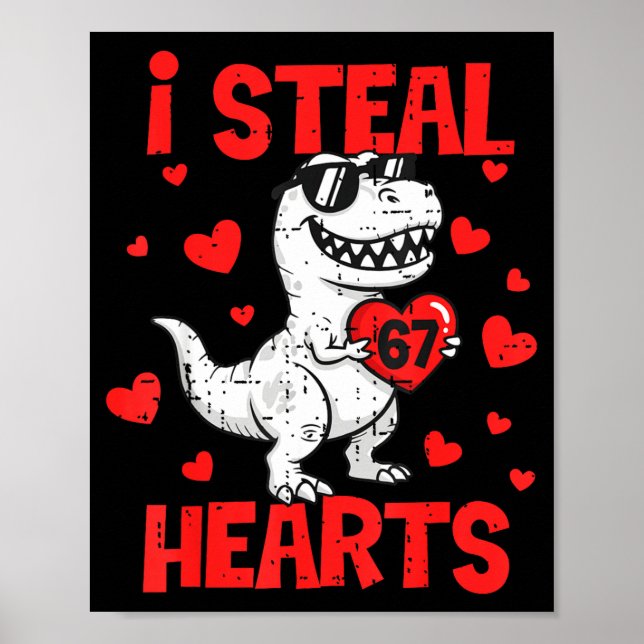 I Steal 67 Hearts T-rex Six Seven Valentines Day B Poster (Front)