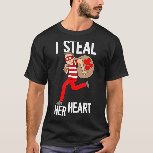 I Steal Her Heart Valentines Day Funny V Day Love T_Shirt