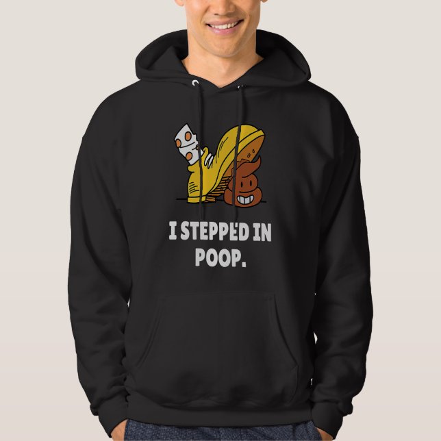 I Stepped In Poop  u2013 I Hate Stepping In Dog Po Hoodie (Front)